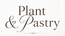 Plant &amp; Pastry - Home